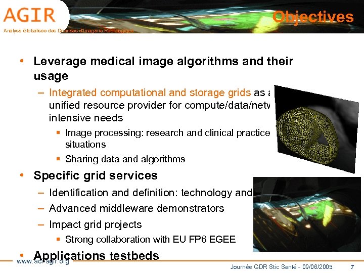 Objectives Analyse Globalisée des Données d’Imagerie Radiologique • Leverage medical image algorithms and their