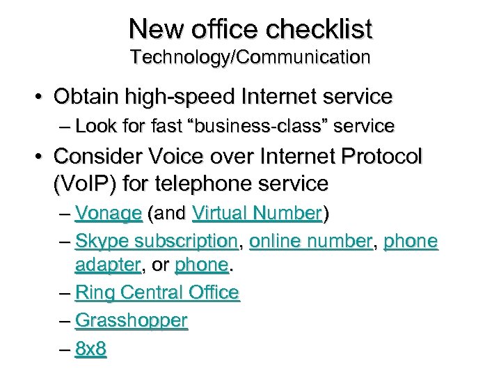 New office checklist Technology/Communication • Obtain high-speed Internet service – Look for fast “business-class”
