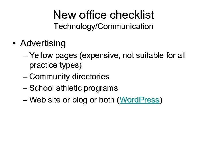 New office checklist Technology/Communication • Advertising – Yellow pages (expensive, not suitable for all