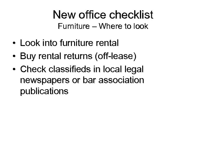 New office checklist Furniture – Where to look • • • Look into furniture