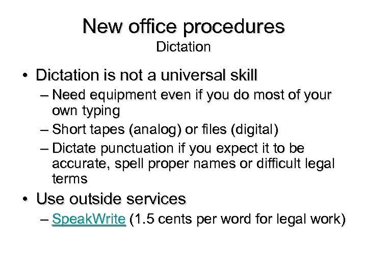 New office procedures Dictation • Dictation is not a universal skill – Need equipment