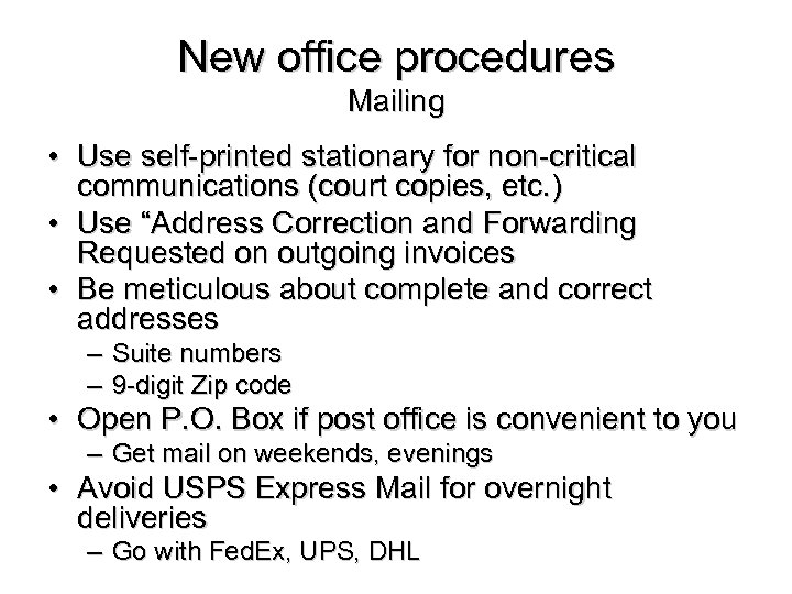 New office procedures Mailing • Use self-printed stationary for non-critical communications (court copies, etc.