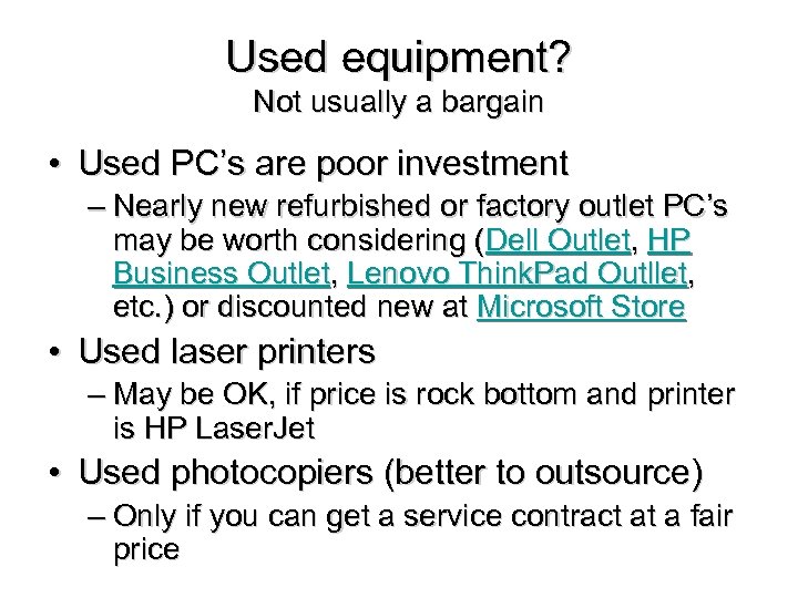 Used equipment? Not usually a bargain • Used PC’s are poor investment – Nearly
