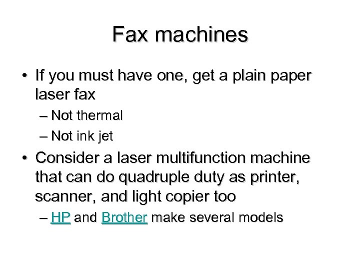 Fax machines • If you must have one, get a plain paper laser fax
