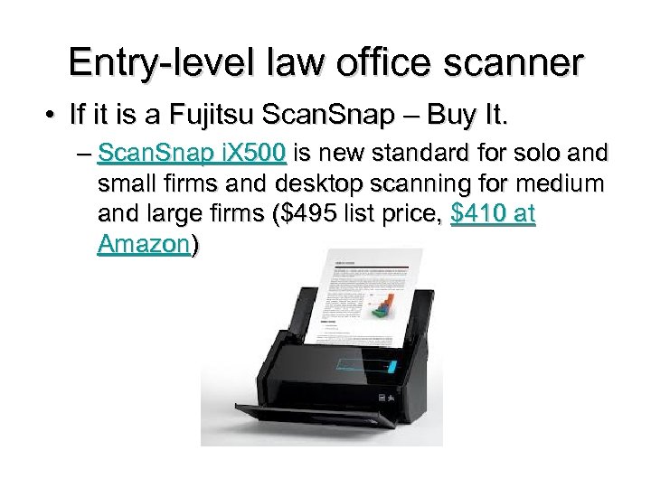Entry-level law office scanner • If it is a Fujitsu Scan. Snap – Buy