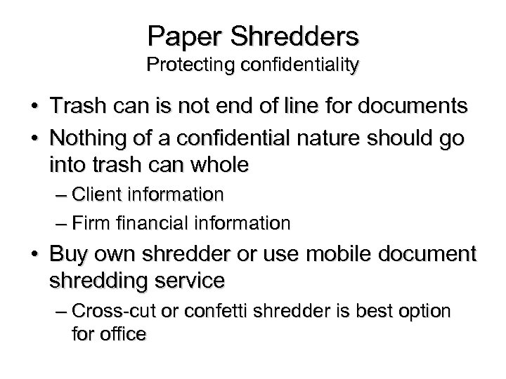 Paper Shredders Protecting confidentiality • Trash can is not end of line for documents