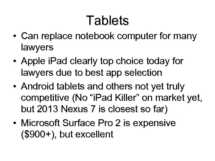 Tablets • Can replace notebook computer for many lawyers • Apple i. Pad clearly