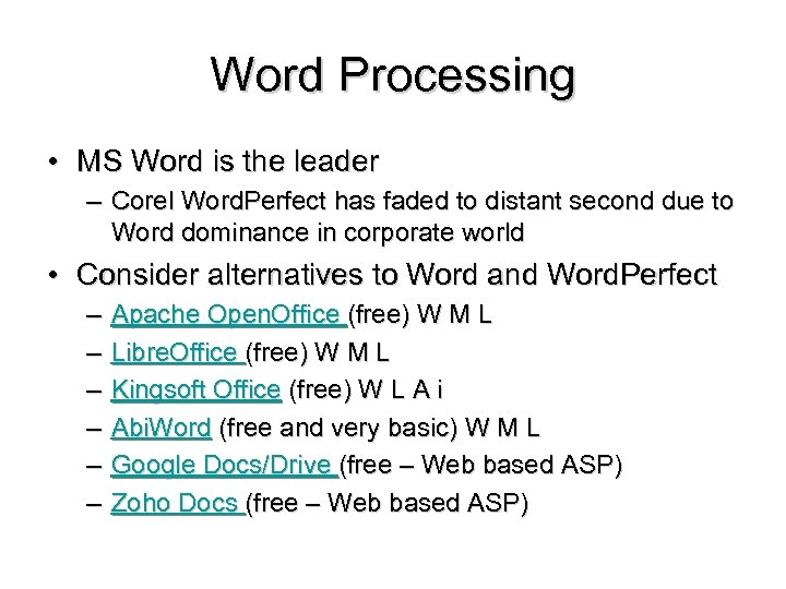 Word Processing • MS Word is the leader – Corel Word. Perfect has faded