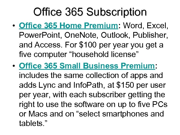 Office 365 Subscription • Office 365 Home Premium: Word, Excel, Power. Point, One. Note,