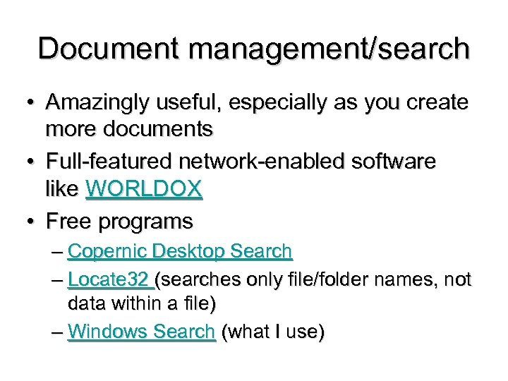 Document management/search • Amazingly useful, especially as you create more documents • Full-featured network-enabled