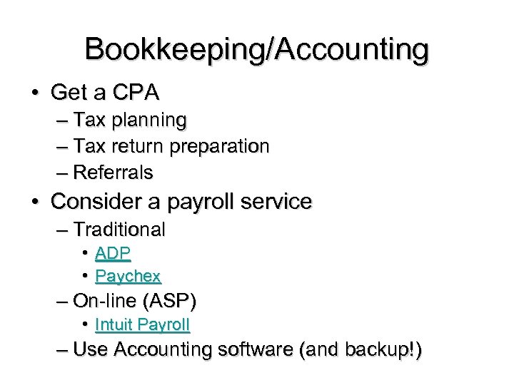 Bookkeeping/Accounting • Get a CPA – Tax planning – Tax return preparation – Referrals