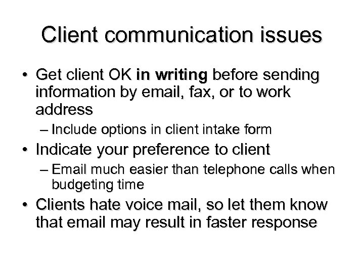 Client communication issues • Get client OK in writing before sending information by email,