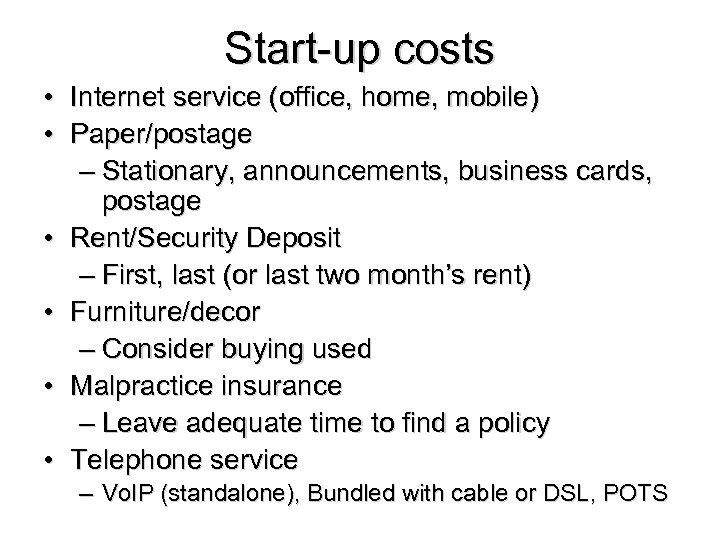 Start-up costs • Internet service (office, home, mobile) • Paper/postage – Stationary, announcements, business