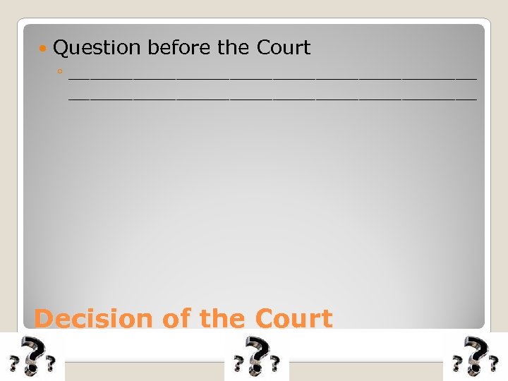  Question before the Court ◦ ______________________________________ Decision of the Court 