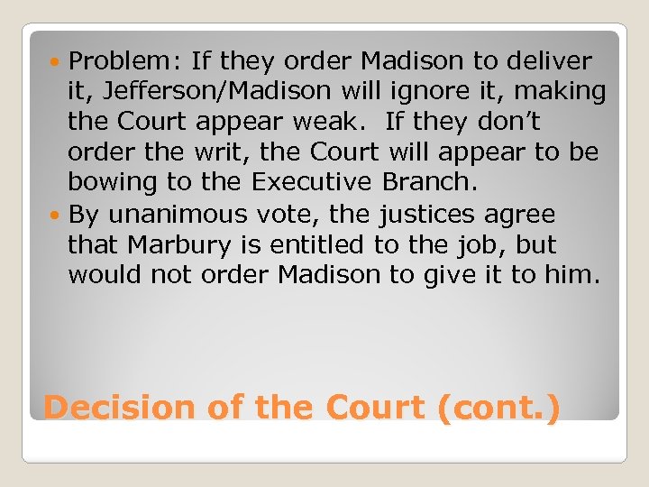 Problem: If they order Madison to deliver it, Jefferson/Madison will ignore it, making the