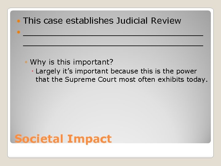 This case establishes Judicial Review _________________________________ ◦ Why is this important? Largely it’s important