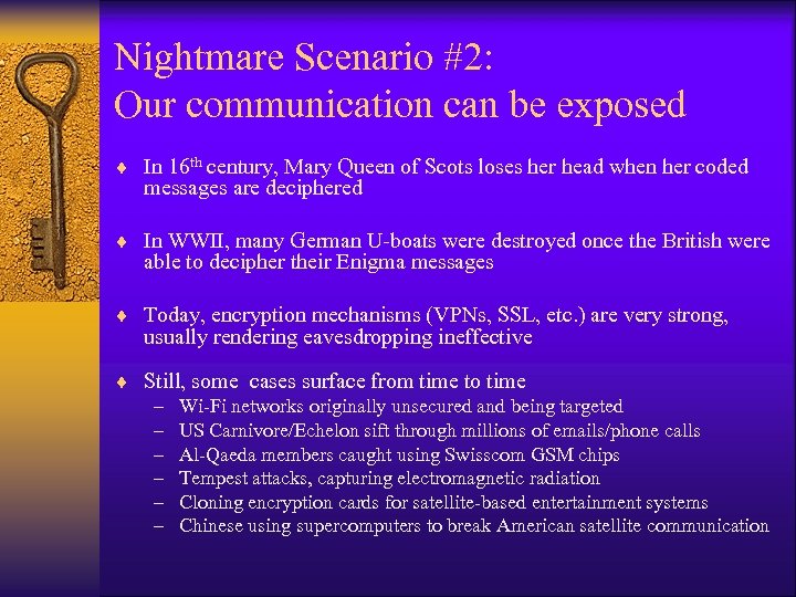 Nightmare Scenario #2: Our communication can be exposed ¨ In 16 th century, Mary