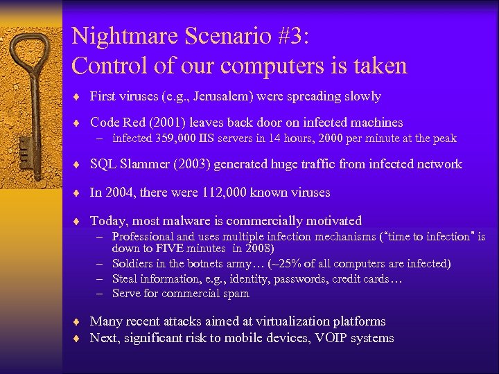 Nightmare Scenario #3: Control of our computers is taken ¨ First viruses (e. g.