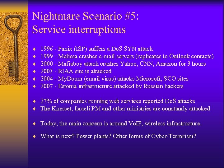 Nightmare Scenario #5: Service interruptions ¨ ¨ ¨ 1996 - Panix (ISP) suffers a