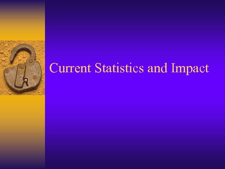 Current Statistics and Impact 