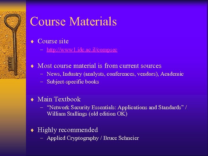Course Materials ¨ Course site – http: //www 1. idc. ac. il/compsec ¨ Most