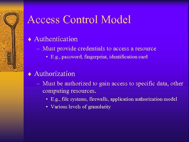 Access Control Model ¨ Authentication – Must provide credentials to access a resource •