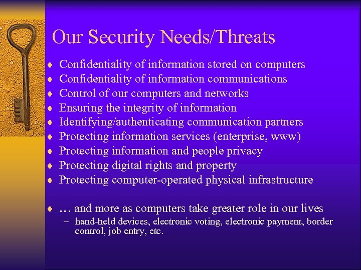 Our Security Needs/Threats ¨ ¨ ¨ ¨ ¨ Confidentiality of information stored on computers