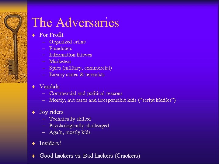 The Adversaries ¨ For Profit – Organized crime – Fraudsters – Information thieves –