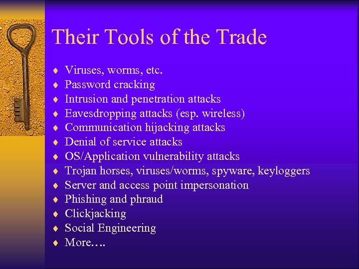 Their Tools of the Trade ¨ ¨ ¨ ¨ Viruses, worms, etc. Password cracking