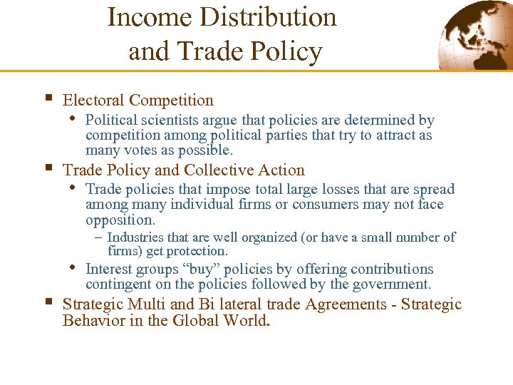 Income Distribution and Trade Policy § § Electoral Competition • Political scientists argue that