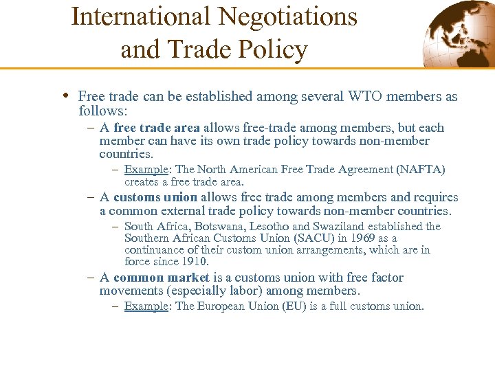 International Negotiations and Trade Policy • Free trade can be established among several WTO