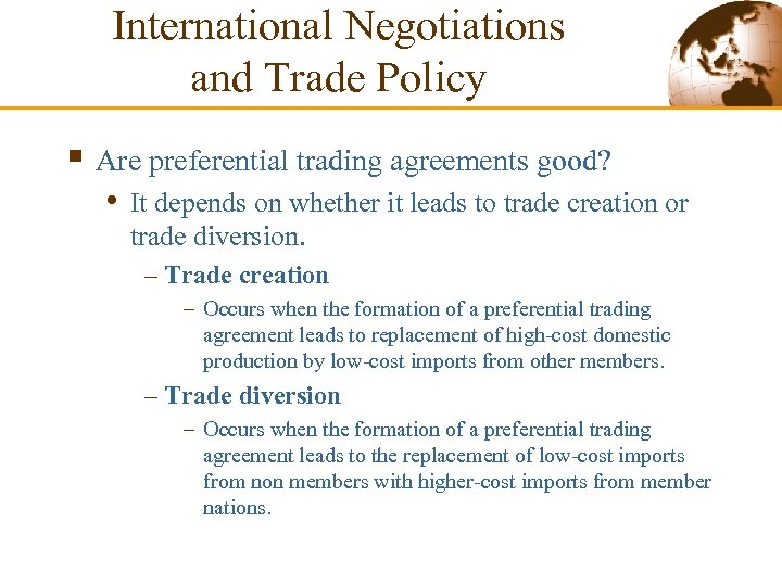 International Negotiations and Trade Policy § Are preferential trading agreements good? • It depends