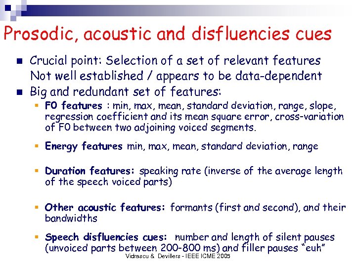 Prosodic, acoustic and disfluencies cues n n Crucial point: Selection of a set of