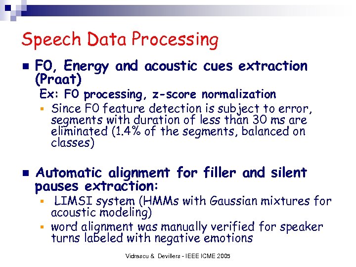 Speech Data Processing n F 0, Energy and acoustic cues extraction (Praat) Ex: F