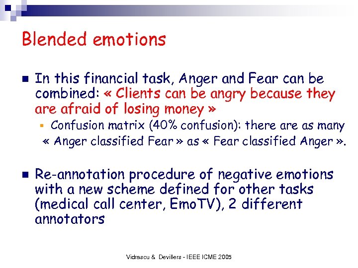 Blended emotions n In this financial task, Anger and Fear can be combined: «