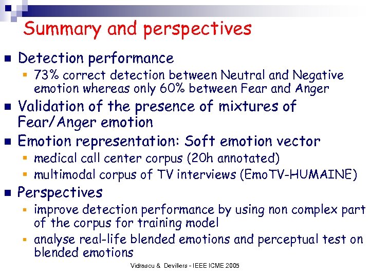 Summary and perspectives n Detection performance § 73% correct detection between Neutral and Negative