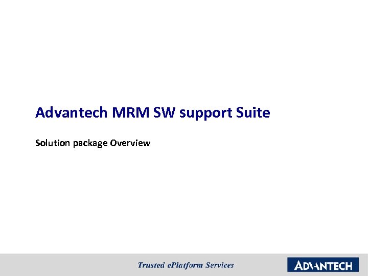 Advantech MRM SW support Suite Solution package Overview 