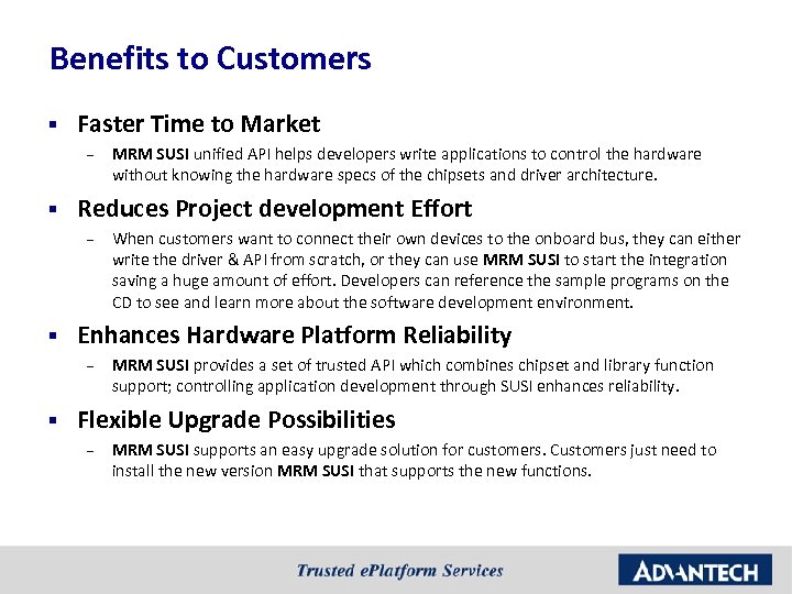 Benefits to Customers § Faster Time to Market – § Reduces Project development Effort