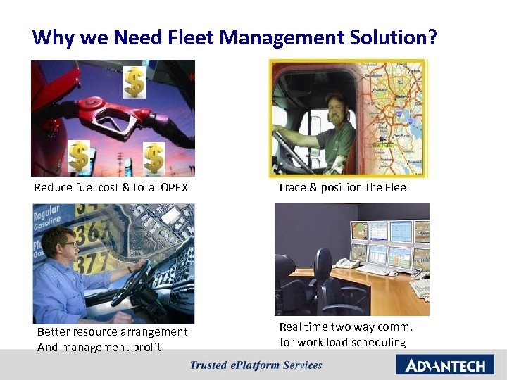 Why we Need Fleet Management Solution? Reduce fuel cost & total OPEX Trace &