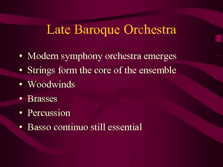 Late Baroque Orchestra • • • Modern symphony orchestra emerges Strings form the core