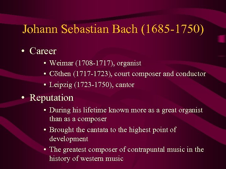 Johann Sebastian Bach (1685 -1750) • Career • Weimar (1708 -1717), organist • Cöthen