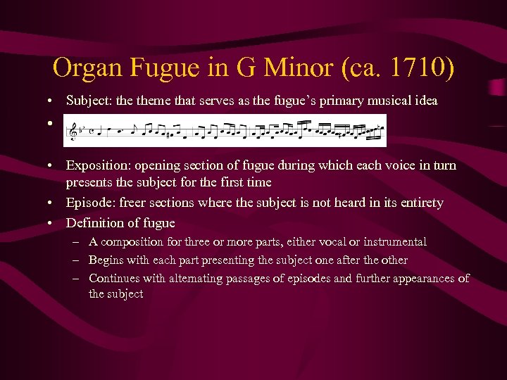 Organ Fugue in G Minor (ca. 1710) • Subject: theme that serves as the