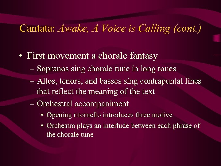 Cantata: Awake, A Voice is Calling (cont. ) • First movement a chorale fantasy