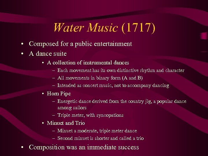 Water Music (1717) • Composed for a public entertainment • A dance suite •