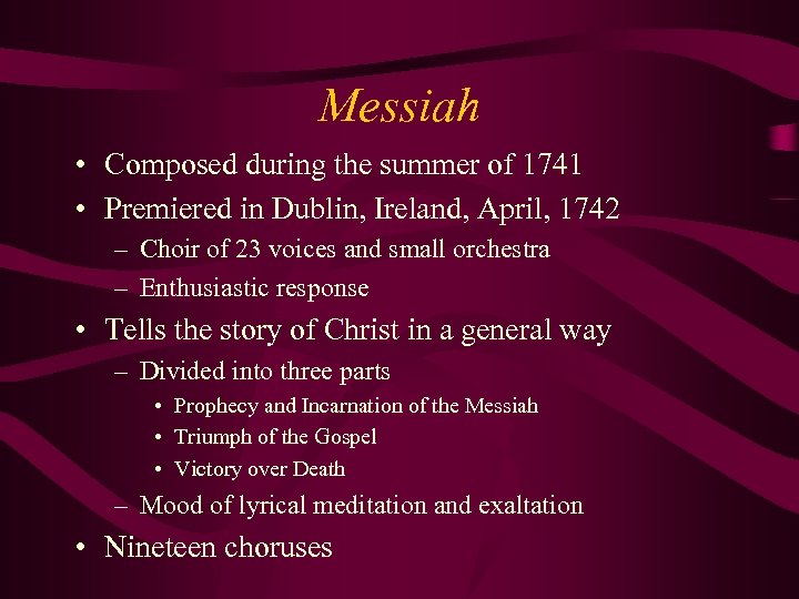 Messiah • Composed during the summer of 1741 • Premiered in Dublin, Ireland, April,