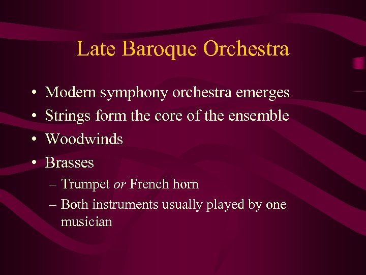 Late Baroque Orchestra • • Modern symphony orchestra emerges Strings form the core of