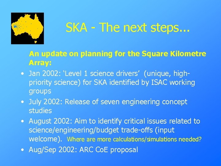 SKA - The next steps. . . • • An update on planning for