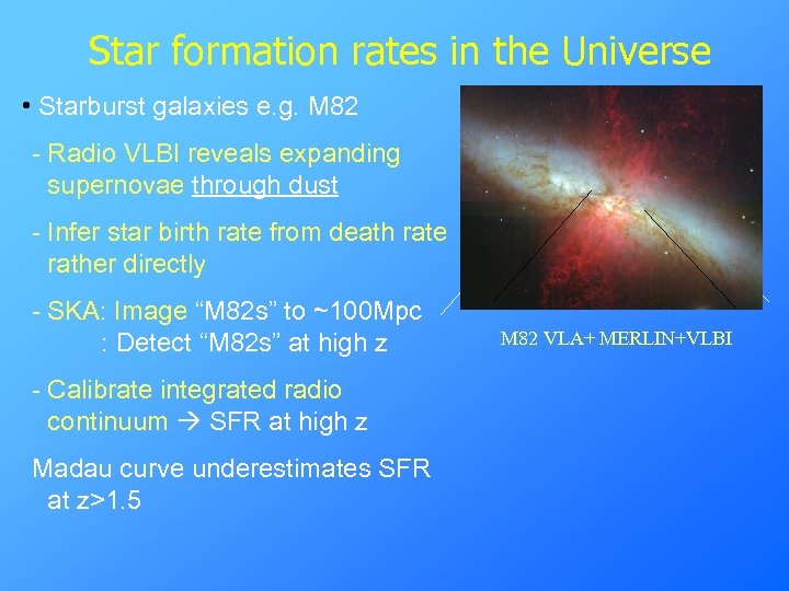 Star formation rates in the Universe • Starburst galaxies e. g. M 82 optical