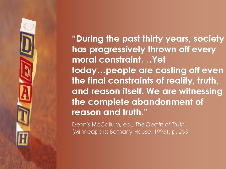 “During the past thirty years, society has progressively thrown off every moral constraint…. Yet