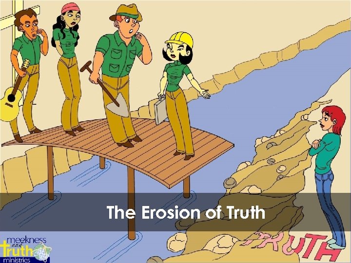 The Erosion of Truth Conversational EVANGELISM 